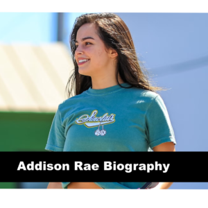 Addison Rae Biography