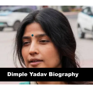 Dimple Yadav Biograpy