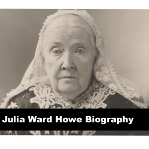 Julia Ward Howe Biography