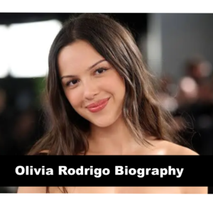 Olivia Rodrigo Biography