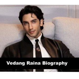 Vedang Raina Biography